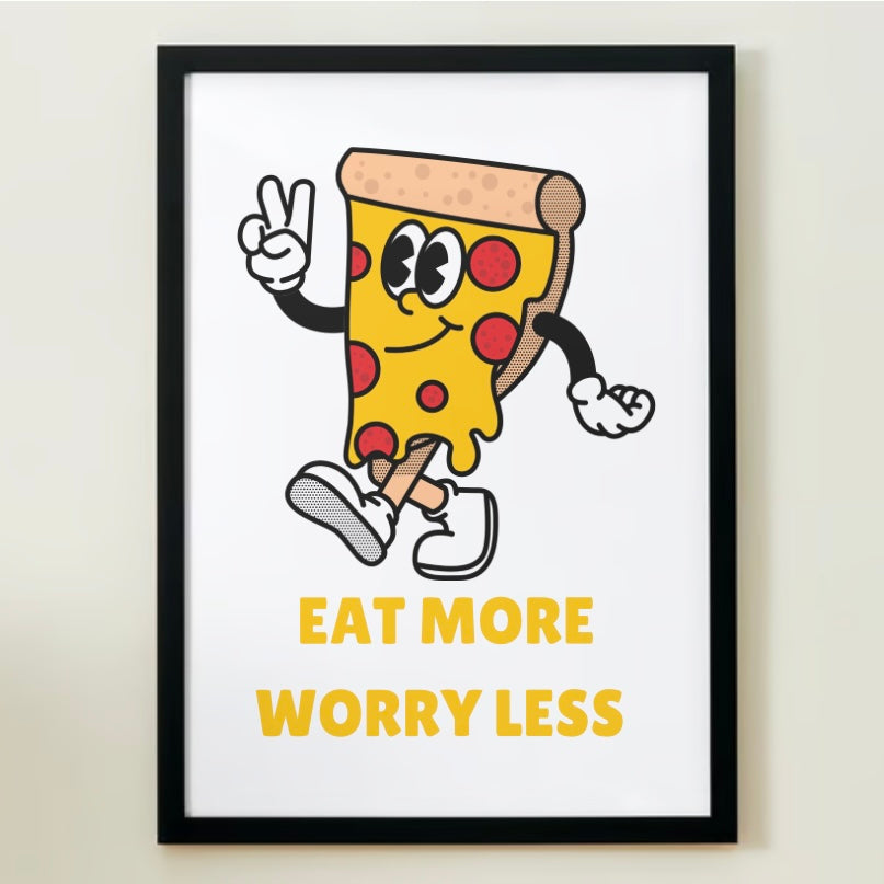 Eat more worry less (Pizza)
